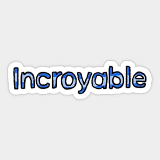 Incredible in French - (Blue) Sticker